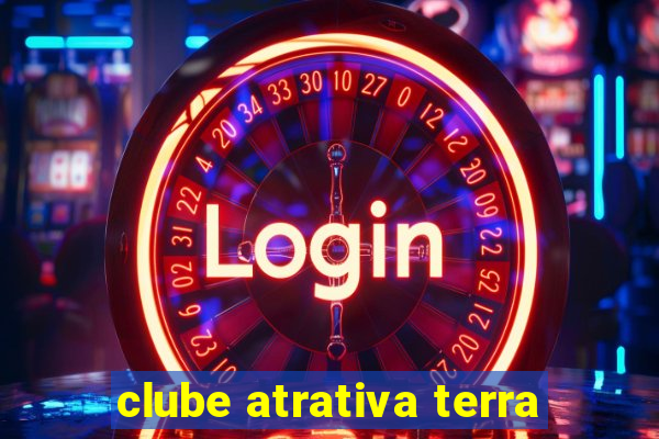 clube atrativa terra