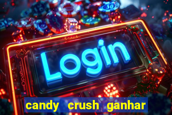 candy crush ganhar dinheiro de verdade