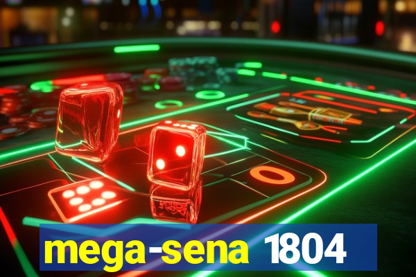 mega-sena 1804