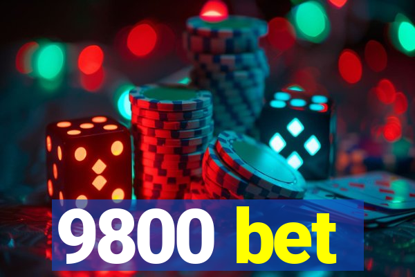 9800 bet