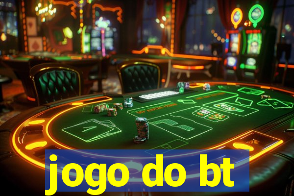 jogo do bt