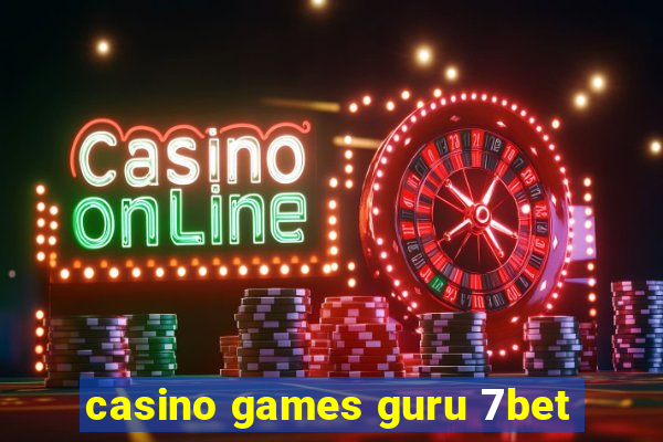 casino games guru 7bet