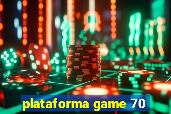 plataforma game 70