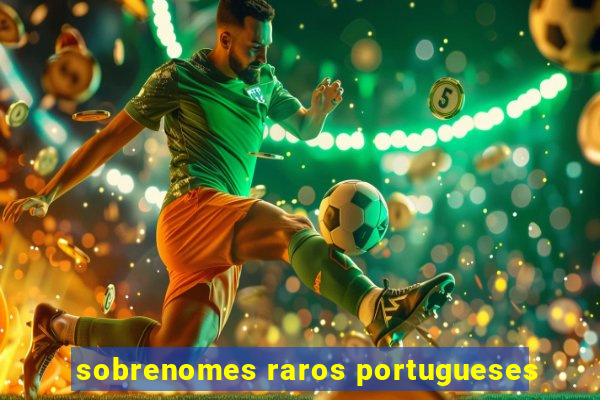 sobrenomes raros portugueses