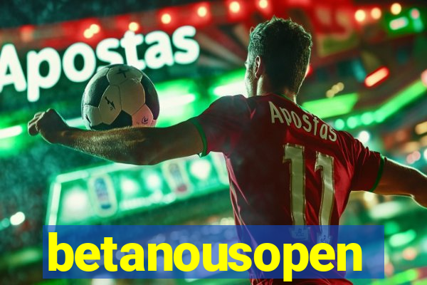 betanousopen