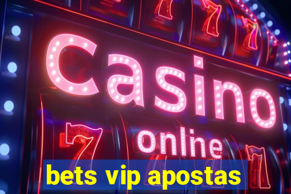 bets vip apostas