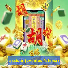 assistir juventus futemax