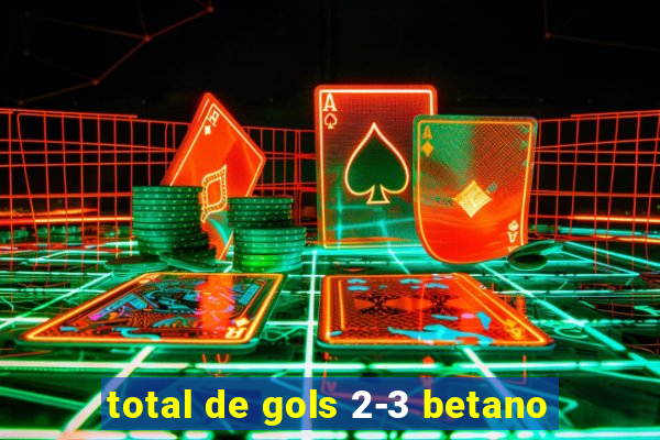 total de gols 2-3 betano