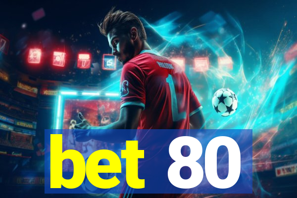 bet 80