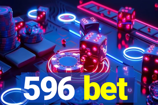 596 bet