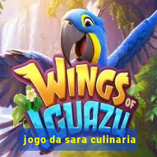 jogo da sara culinaria