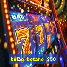 bolão betano $50 mil libertadores