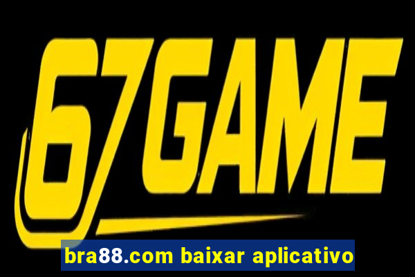 bra88.com baixar aplicativo