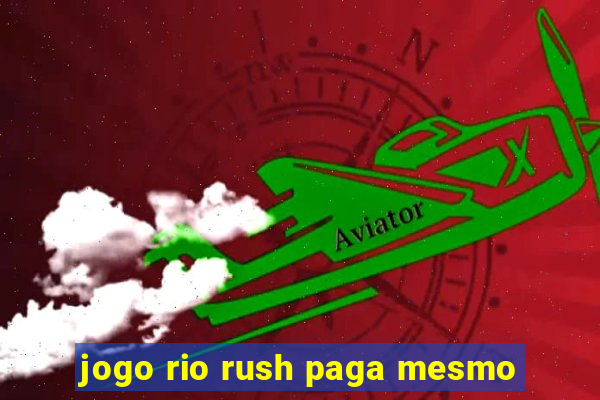 jogo rio rush paga mesmo