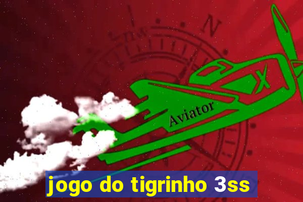 jogo do tigrinho 3ss