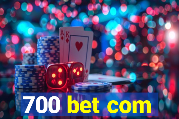 700 bet com