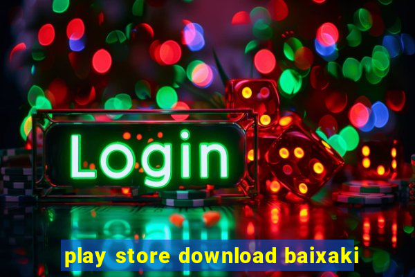 play store download baixaki