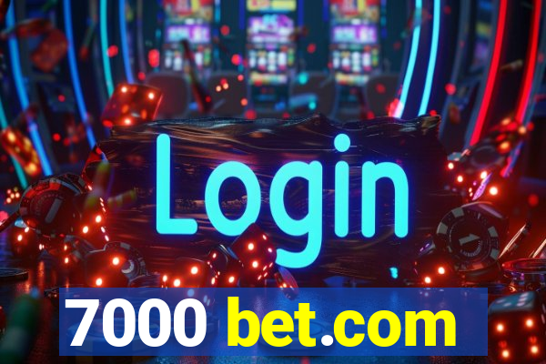 7000 bet.com