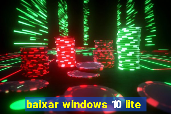 baixar windows 10 lite