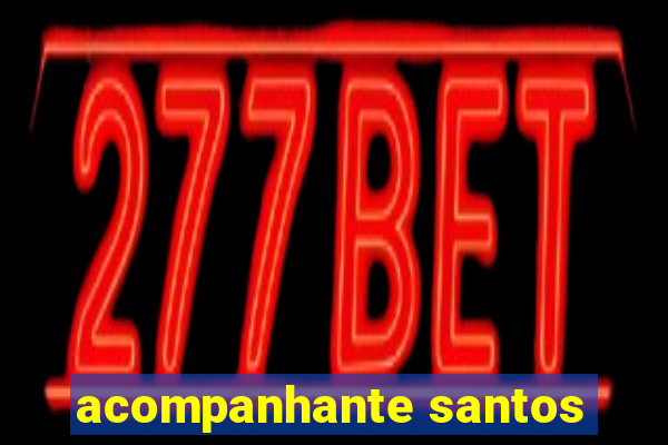 acompanhante santos