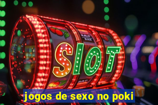 jogos de sexo no poki