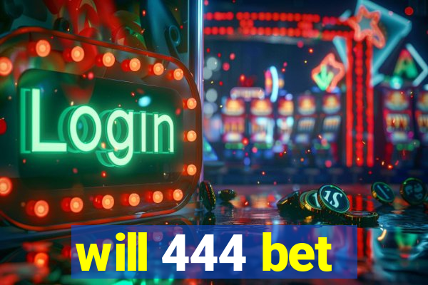 will 444 bet