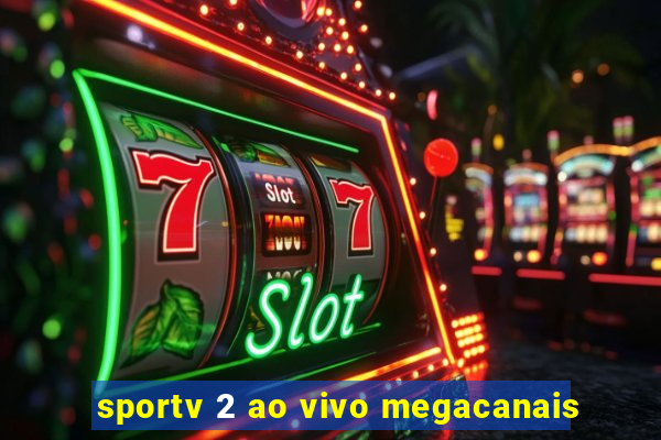 sportv 2 ao vivo megacanais