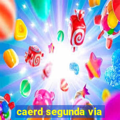 caerd segunda via