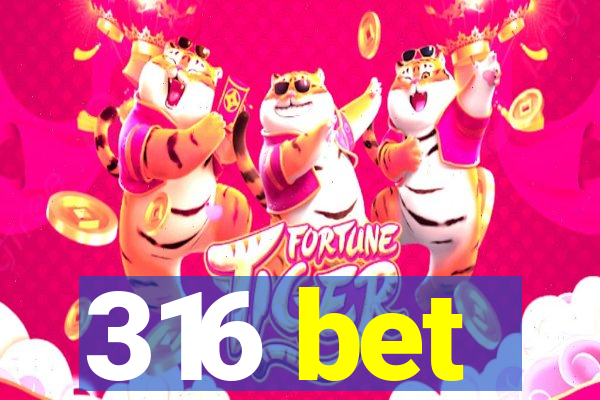 316 bet