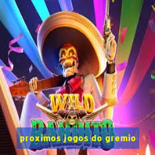 proximos jogos do gremio