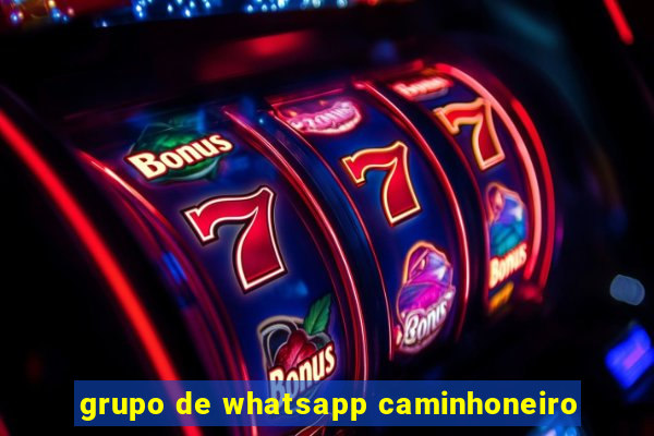 grupo de whatsapp caminhoneiro