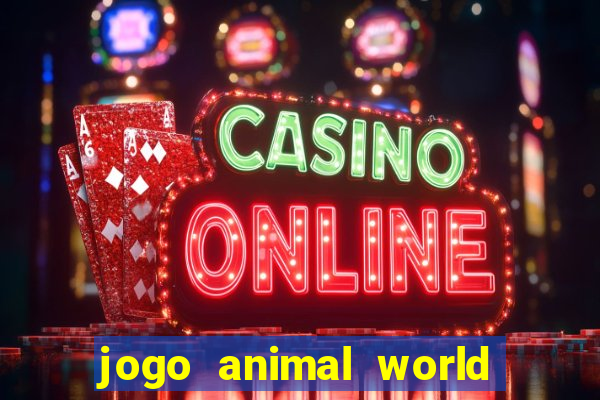 jogo animal world paga mesmo