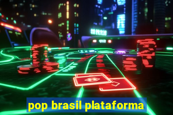 pop brasil plataforma