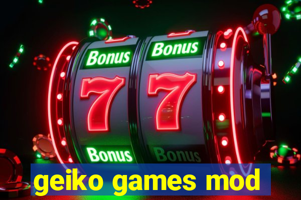 geiko games mod