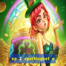 vp 2 sportingbet o que significa