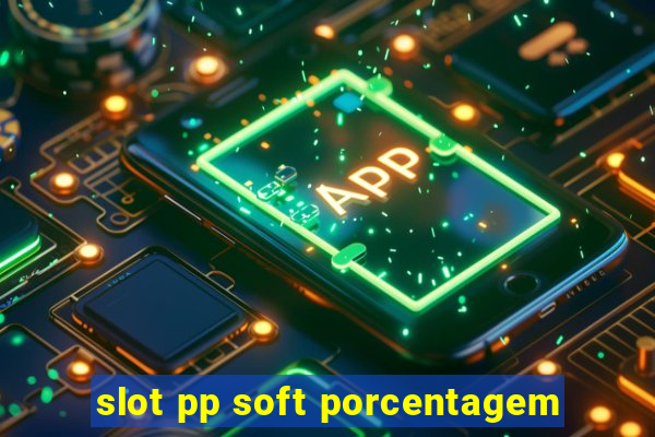 slot pp soft porcentagem