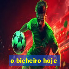 o bicheiro hoje