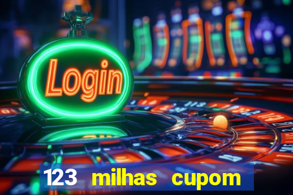 123 milhas cupom de desconto