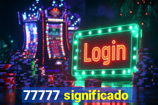 77777 significado