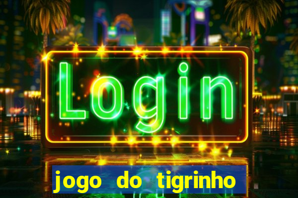 jogo do tigrinho depósito mínimo r$ 1