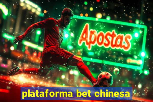 plataforma bet chinesa