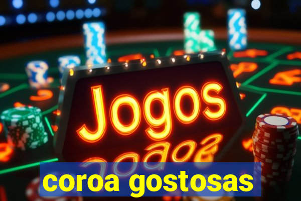 coroa gostosas