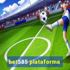 bet585 plataforma