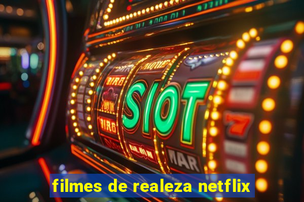 filmes de realeza netflix