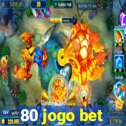 80 jogo bet