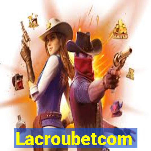 Lacroubetcom