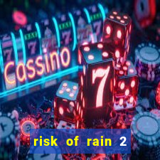 risk of rain 2 tier list