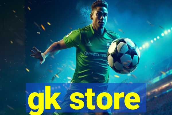 gk store