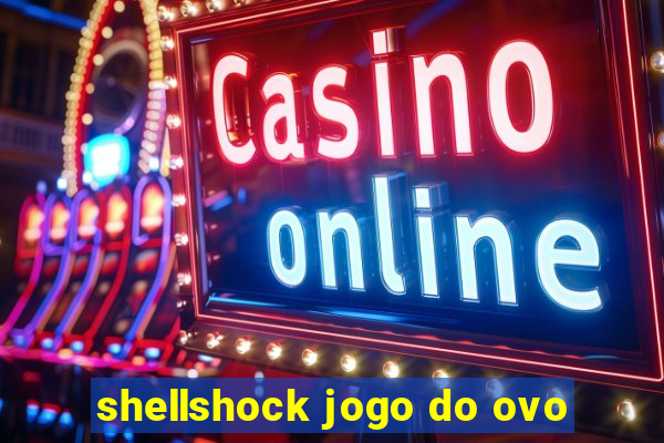 shellshock jogo do ovo