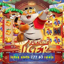 lotsa slots 777 63 reais